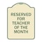 Signmission Reserved for Teacher of the Month Heavy-Gauge Aluminum Architectural Sign, 24" x 18", TG-1824-23170 A-DES-TG-1824-23170 - alternate 1